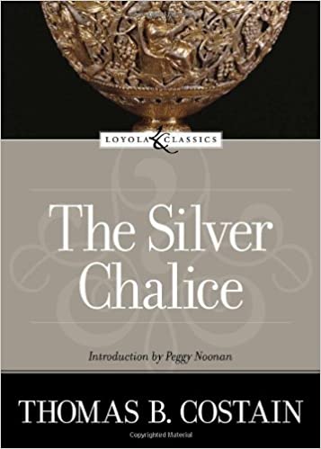 The Silver Chalice by Thomas Costain