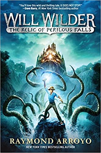 Will Wilder: The Relic of Perilous Falls by Raymond Arroyo